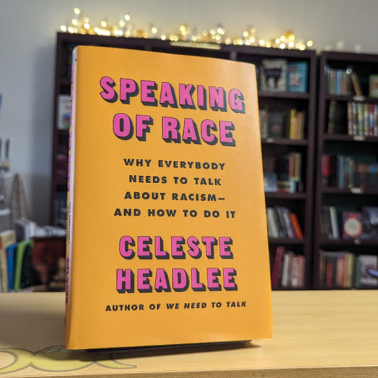 Speaking of Race: Why Everybody Needs to Talk About Racism―and How to Do It