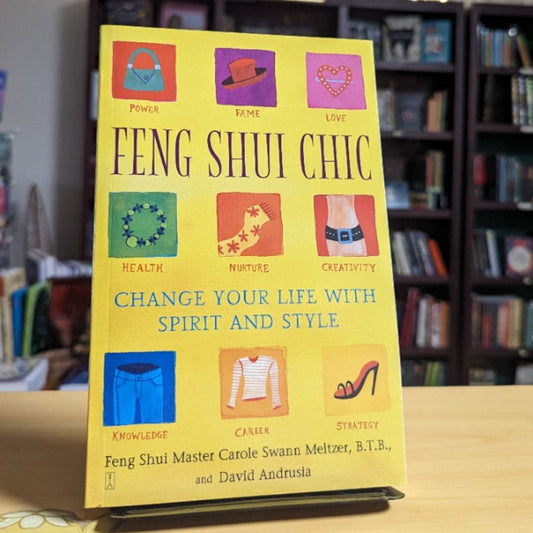 Feng Shui Chic: Change Your Life with Spirit and Style