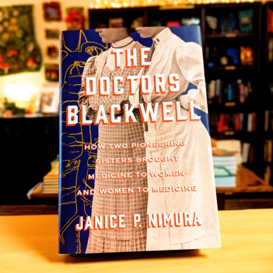 The Doctors Blackwell: How Two Pioneering Sisters Brought Medicine to Women and Women to Medicine