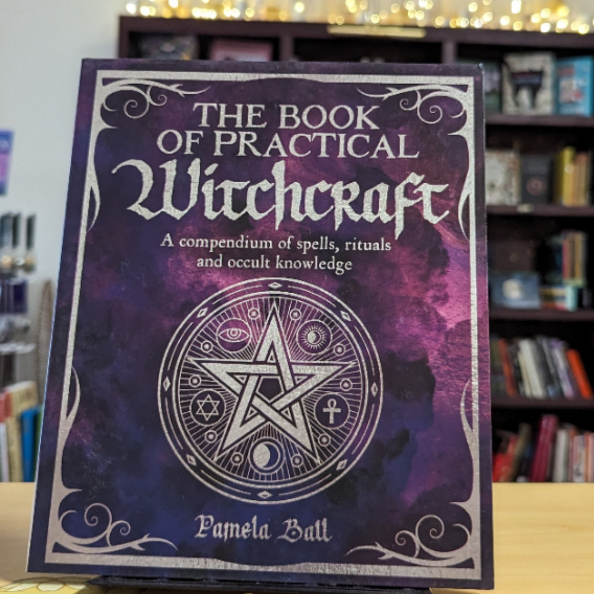 The Book of Practical Witchcraft: A Compendium of Spells, Rituals and Occult Knowledge (Mystic Archives, 2)