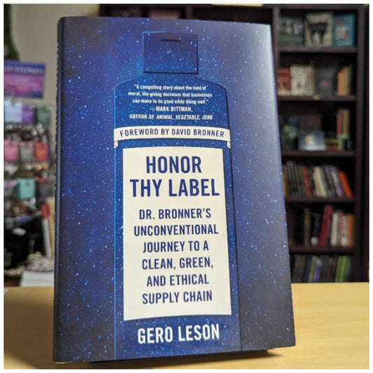 Honor Thy Label: Dr. Bronner's Unconventional Journey to a Clean, Green, and Ethical Supply Chain