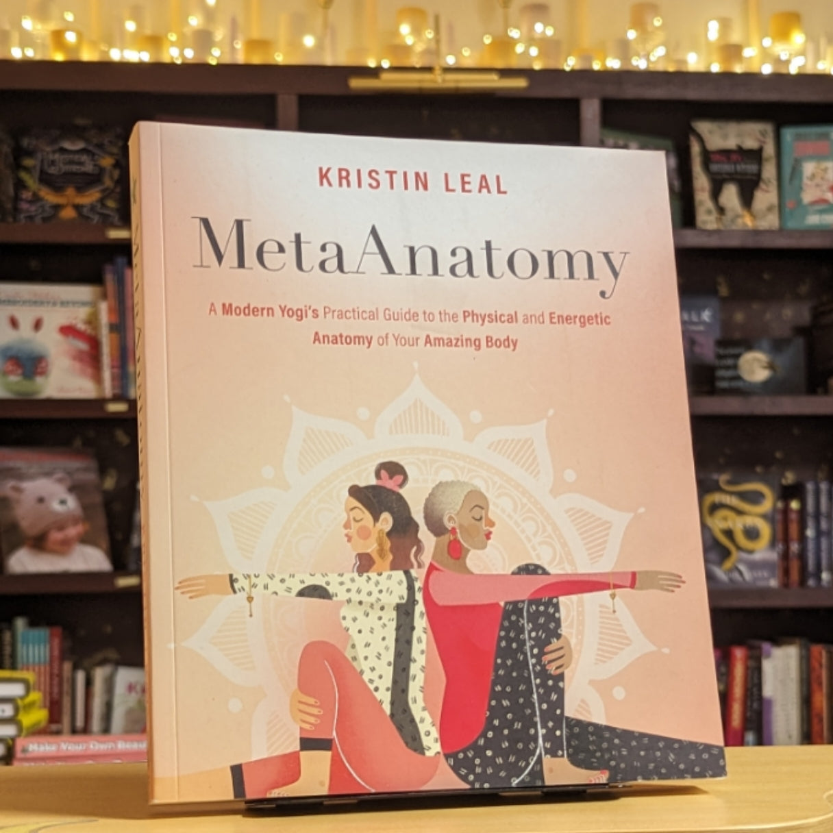 MetaAnatomy: A Modern Yogi's Practical Guide to the Physical and Energetic Anatomy of Your Amazing Body