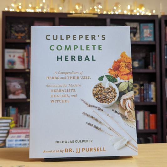 Culpeper's Complete Herbal: A Compendium of Herbs and Their Uses, Annotated for Modern Herbalists, Healers, and Witches