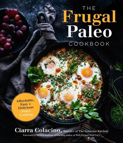 Frugal Paleo Cookbook: Affordable, Easy  & Delicious Paleo Cooking