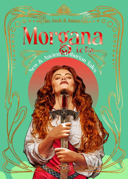 Morgana Le Fay: New  & Ancient Arthurian Tales