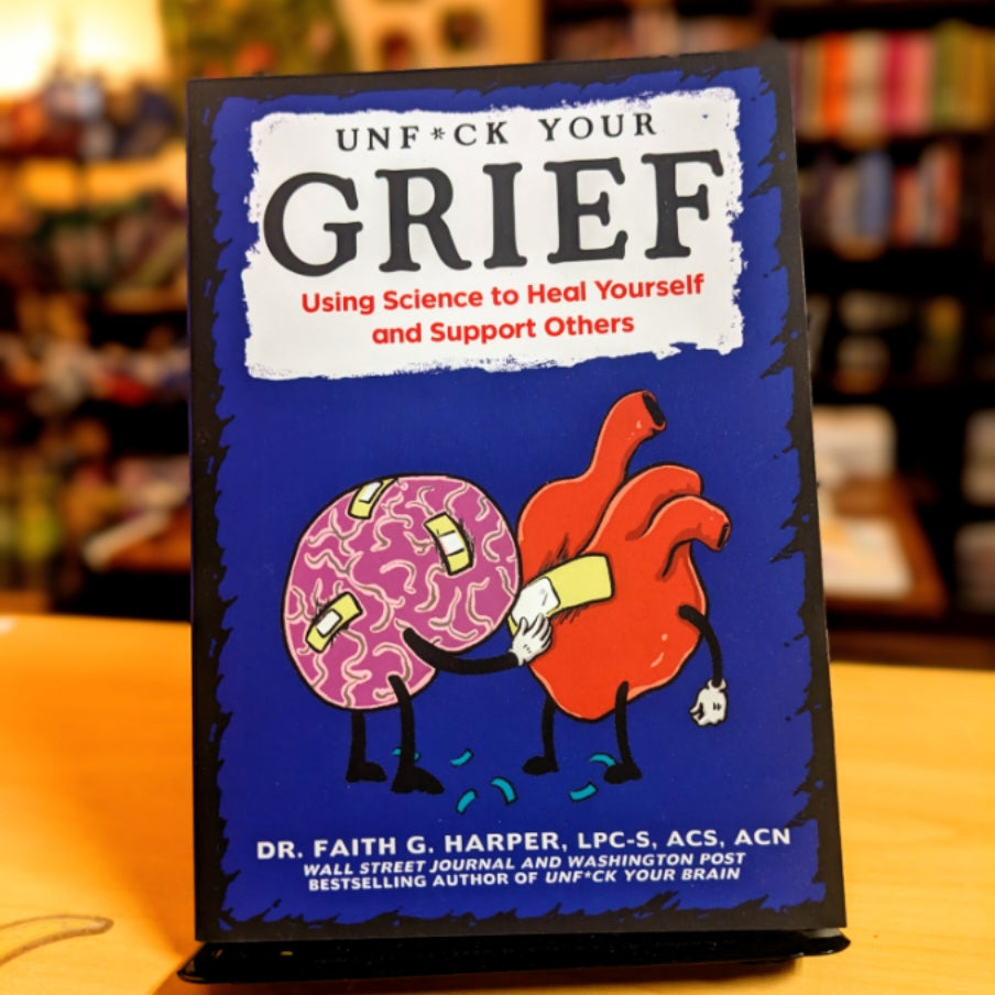 Unfuck Your Grief: Using Science to Heal Yourself and Support Others (5-minute Therapy)