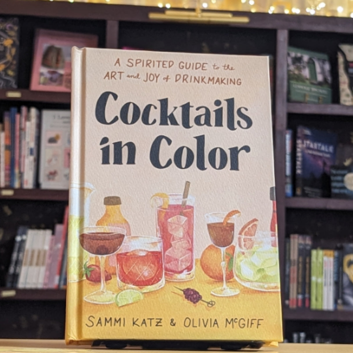 Cocktails in Color: A Spirited Guide to the Art and Joy of Drinkmaking - A Cocktail Book