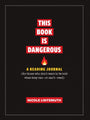 This Book Is Dangerous: A Reading Journal: For those who refuse to be told what they can - or can't - read