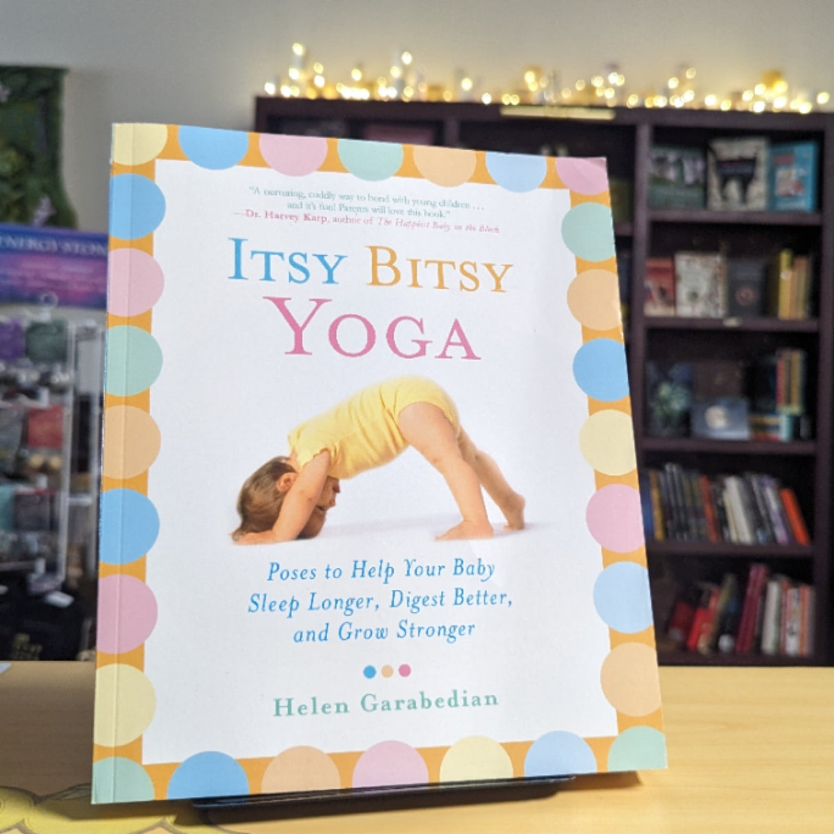 Itsy Bitsy Yoga: Poses to Help Your Baby Sleep Longer, Digest Better, and Grow Stronger