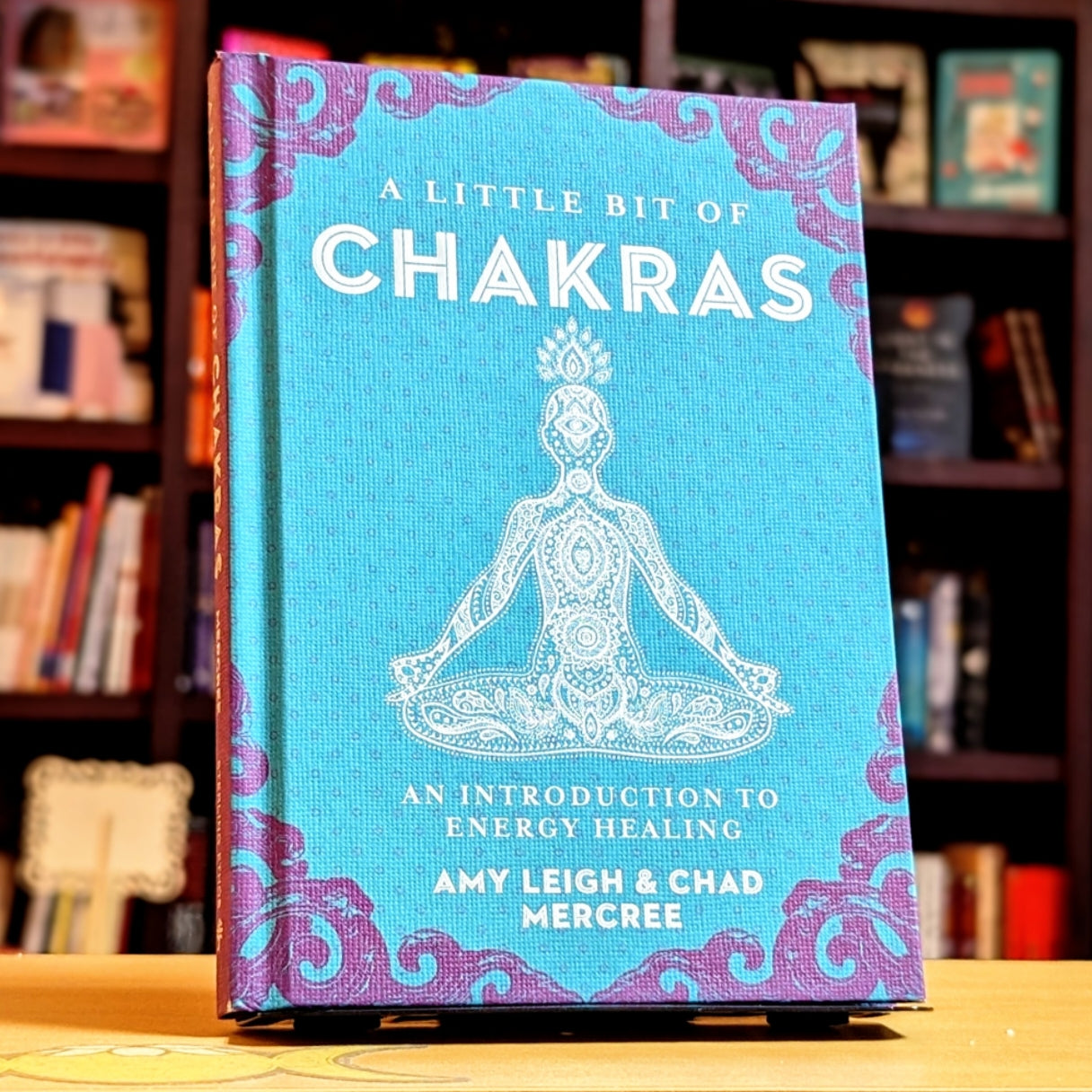 A Little Bit of Chakras: An Introduction to Energy Healing (Volume 5) (Little Bit Series)