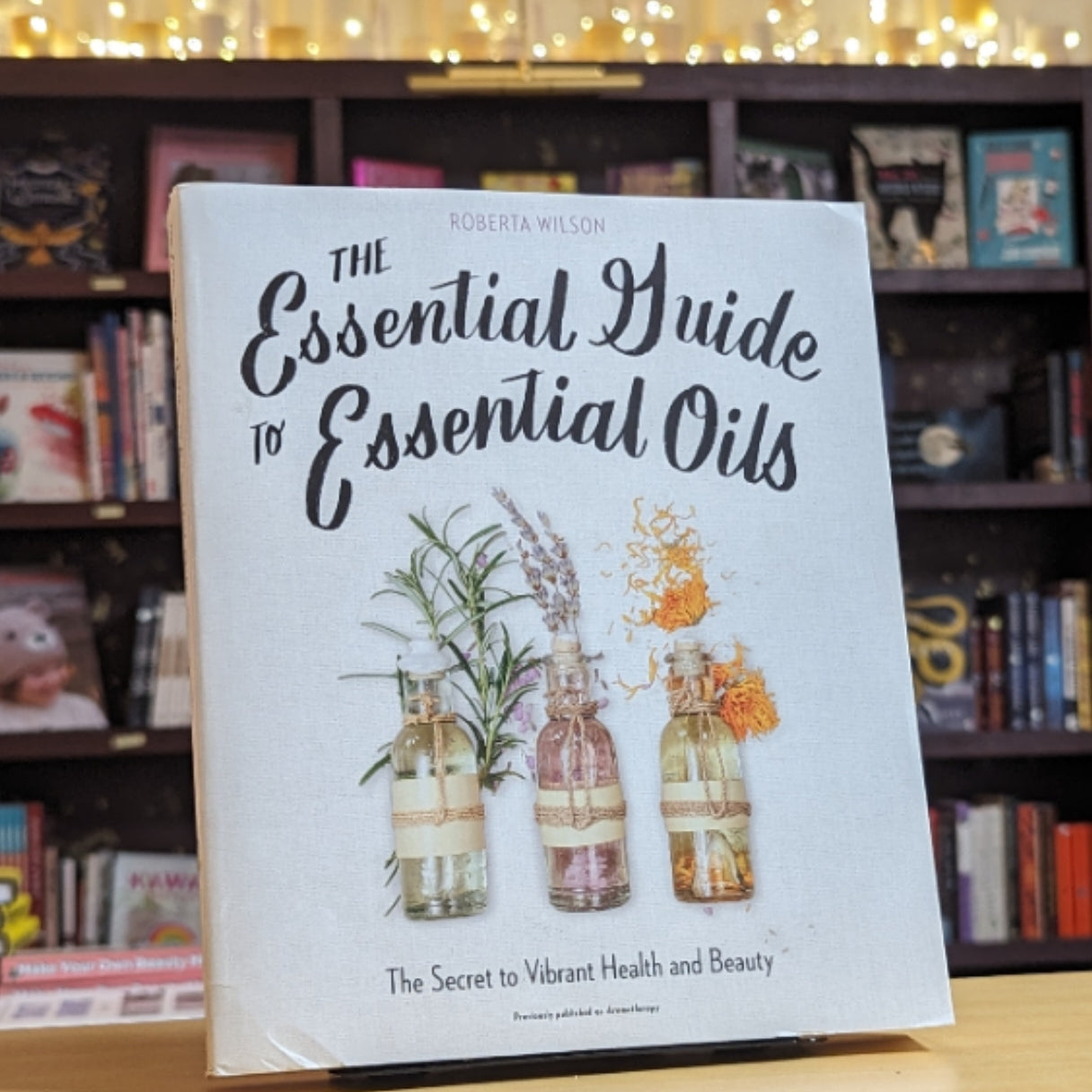 The Essential Guide to Essential Oils: The Secret to Vibrant Health and Beauty