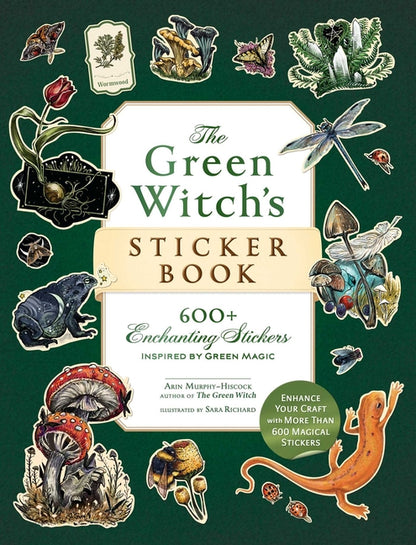 Green Witch's Sticker Book: 600+ Enchanting Stickers Inspired by Green Magic