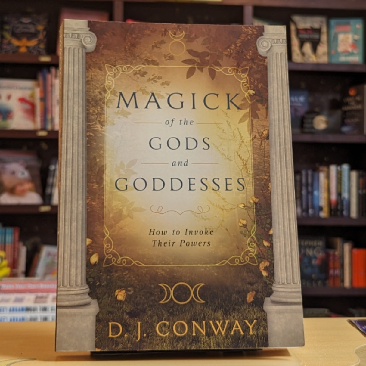 Magick of the Gods and Goddesses: How to Invoke their Powers