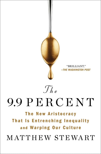 9.9 Percent: The New Aristocracy That Is Entrenching Inequality and Warping Our Culture
