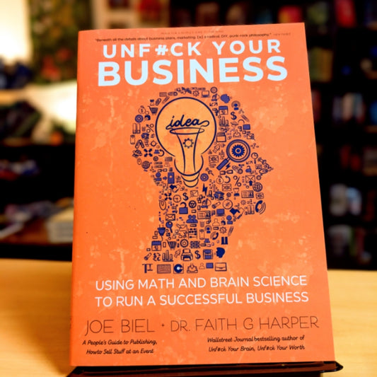 Unfuck Your Business: Using Math and Brain Science to Run a Successful Business (5-Minute Therapy)