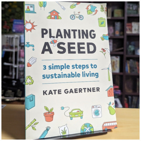 Planting a Seed: Three Simple Steps to Sustainable Living