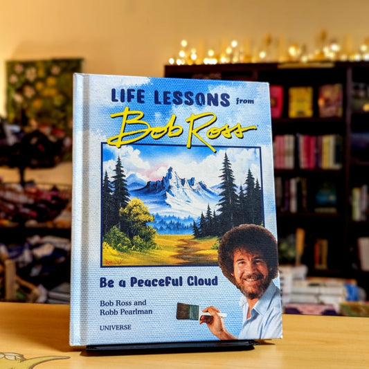 "Be a Peaceful Cloud" and Other Life Lessons from Bob Ross