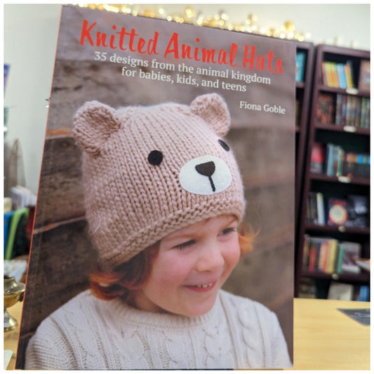 Knitted Animal Hats: 35 designs from the animal kingdom for babies, kids, and teens