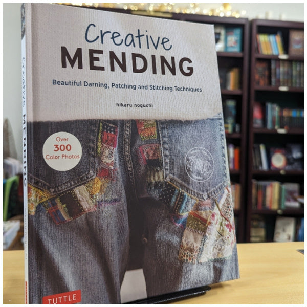 Creative Mending: Beautiful Darning, Patching and Stitching Techniques (Over 300 color photos)