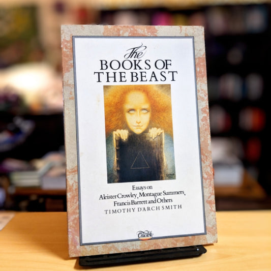 The Books of the Beast: Essays on Aleister Crowley, Montaque Summers, Francis Barrett, and Others