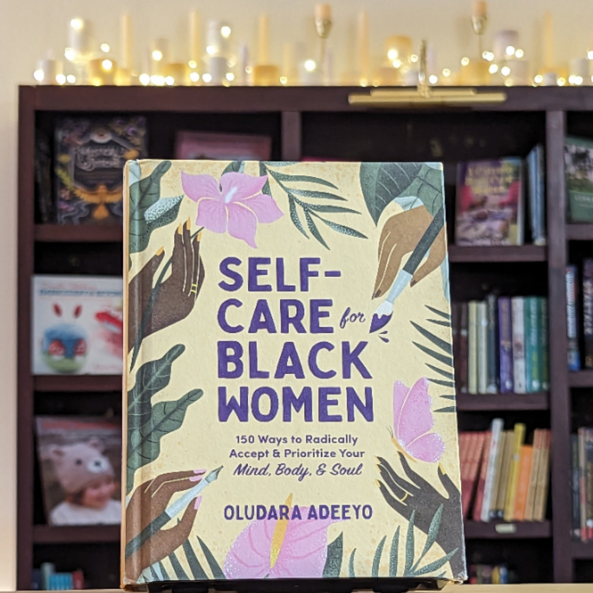 Self-Care for Black Women: 150 Ways to Radically Accept & Prioritize Your Mind, Body, & Soul