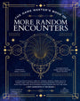 The Game Master's Book of More Random Encounters: A Collection of Reality-Shifting Taverns, Temples, Tombs, Labs, Lairs, Extraplanar and Even ... and into the Stars (The Game Master Series)
