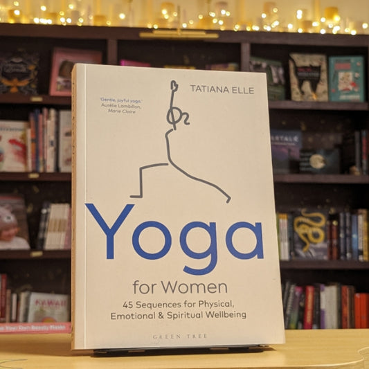 Yoga for Women: 45 Sequences for Physical, Emotional and Spiritual Wellbeing