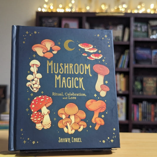 Mushroom Magick: Ritual, Celebration, and Lore