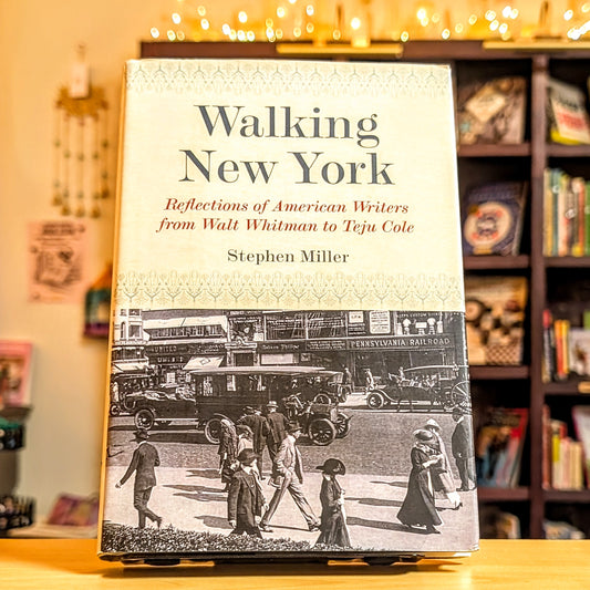 Walking New York: Reflections of American Writers from Walt Whitman to Teju Cole