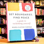 Set Boundaries, Find Peace: A Guide to Reclaiming Yourself