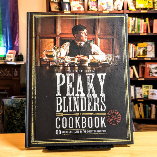 Official Peaky Blinders Cookbook: 50 Recipes Selected by the Shelby Company Ltd
