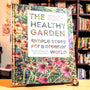 The Healthy Garden: Simple Steps for a Greener World