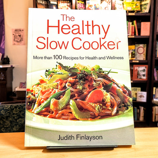 Healthy Slow Cooker: More Than 100 Dishes for Health and Wellness