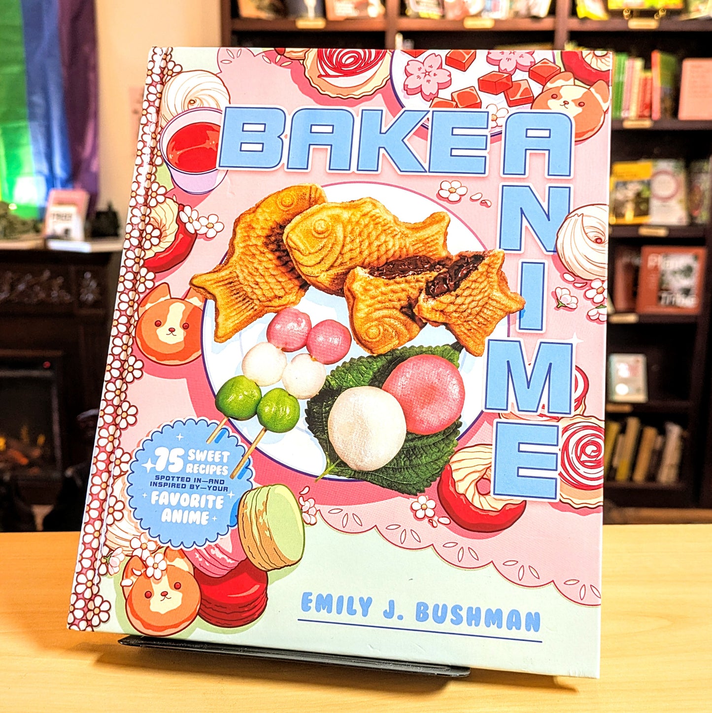 Bake Anime: 75 Sweet Recipes Spotted In--And Inspired By--Your Favorite Anime (a Cookbook)
