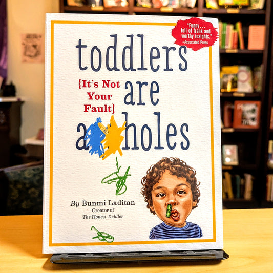 Toddlers Are A**holes: It's Not Your Fault