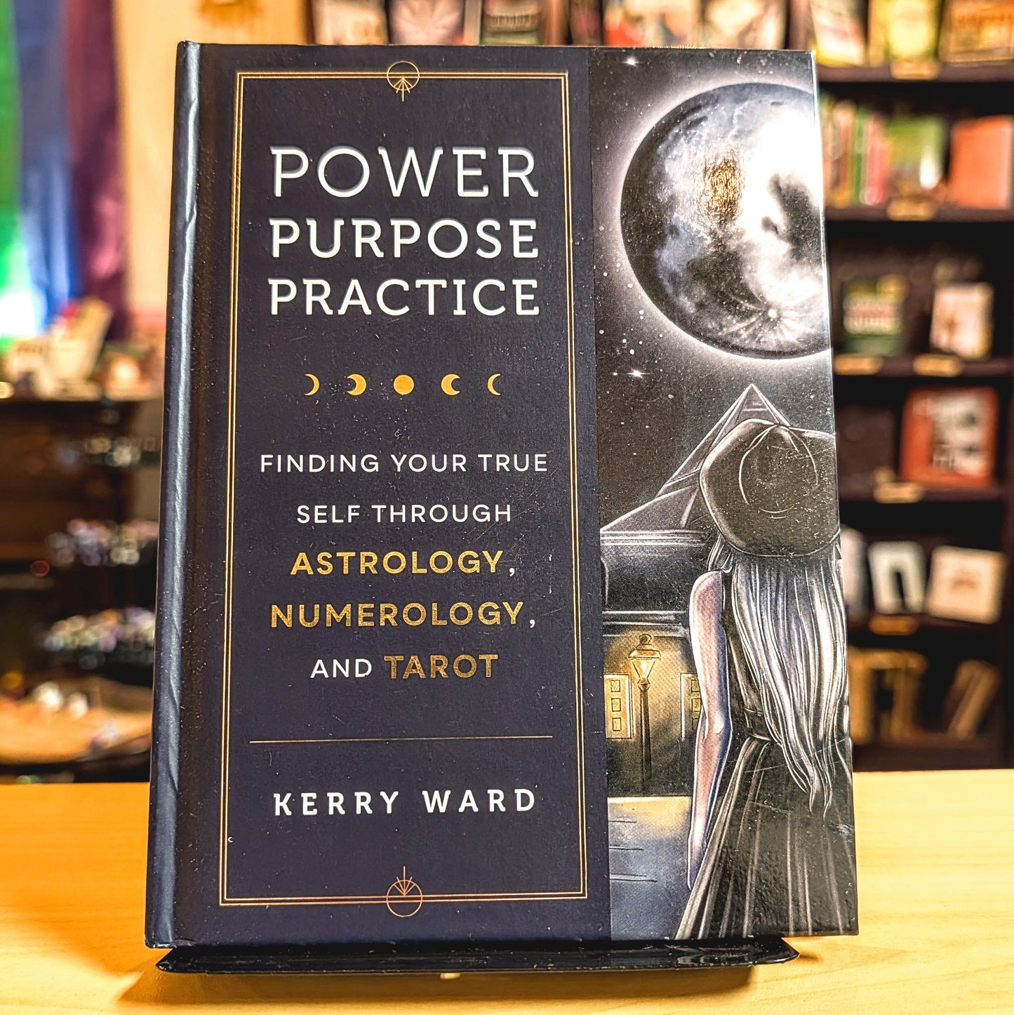 Power, Purpose, Practice: Finding Your True Self Through Astrology, Numerology, and Tarot