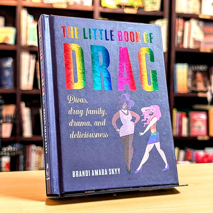Little Book of Drag: Divas, Drag Family, Drama, and Deliciousness