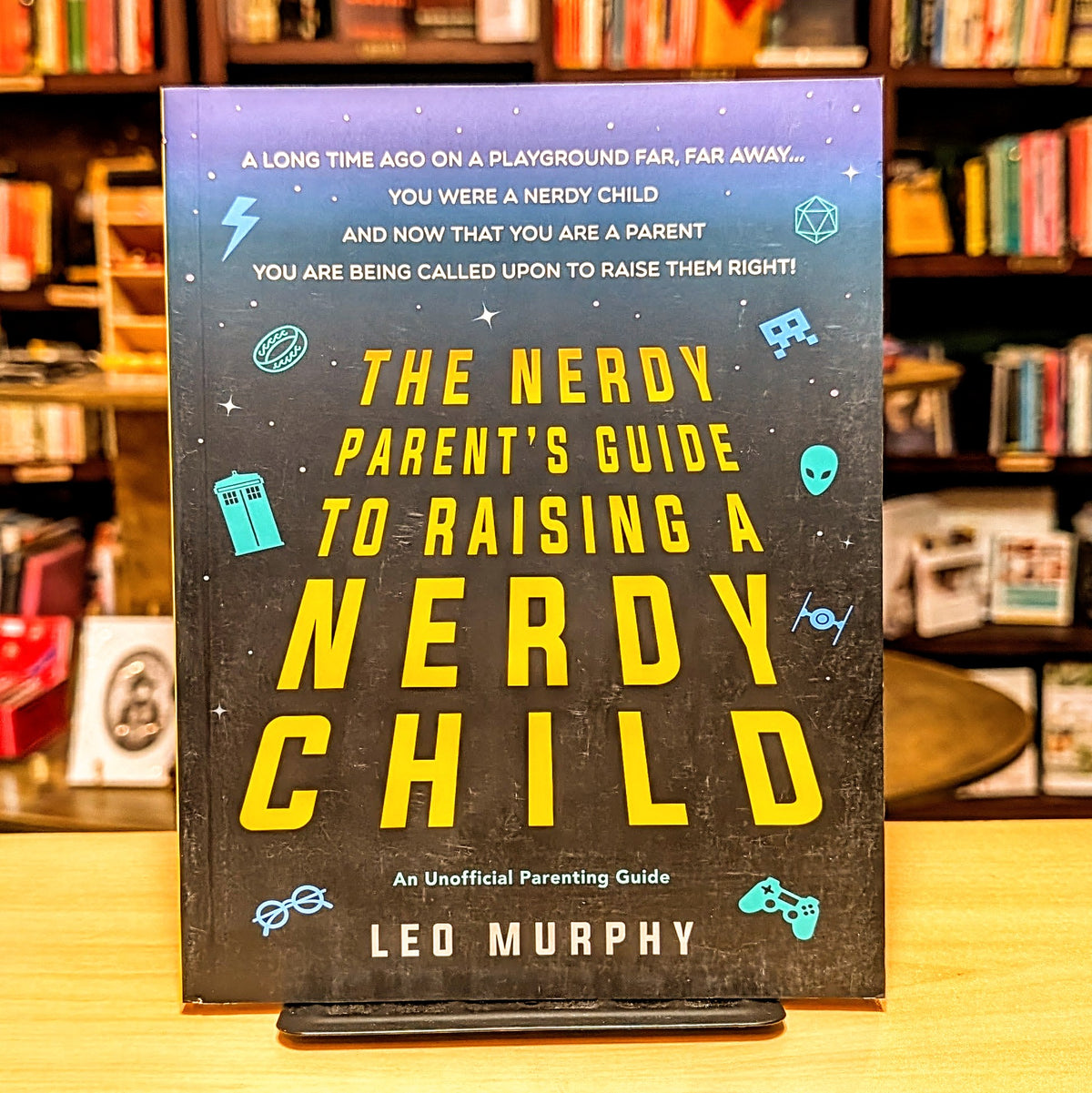 The Nerdy Parent's Guide to Raising a Nerdy Child