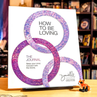 How to Be Loving: The Journal
