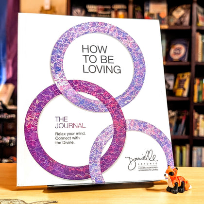 How to Be Loving: The Journal