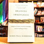 Braiding Sweetgrass: Indigenous Wisdom, Scientific Knowledge and the Teachings of Plants