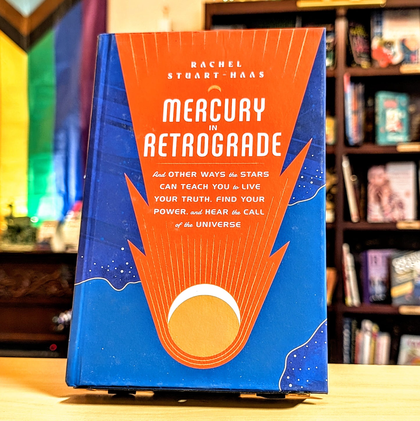 Mercury in Retrograde: And Other Ways the Stars Can Teach You to Live Your Truth, Find Your Power, and Hear the Call of the Universe