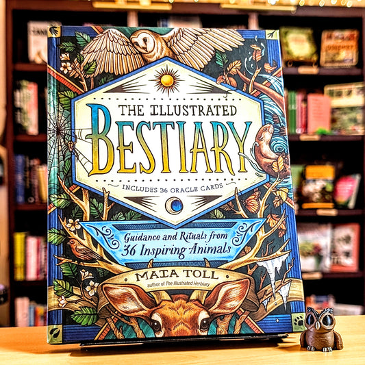The Illustrated Bestiary: Guidance and Rituals from 36 Inspiring Animals (Wild Wisdom)