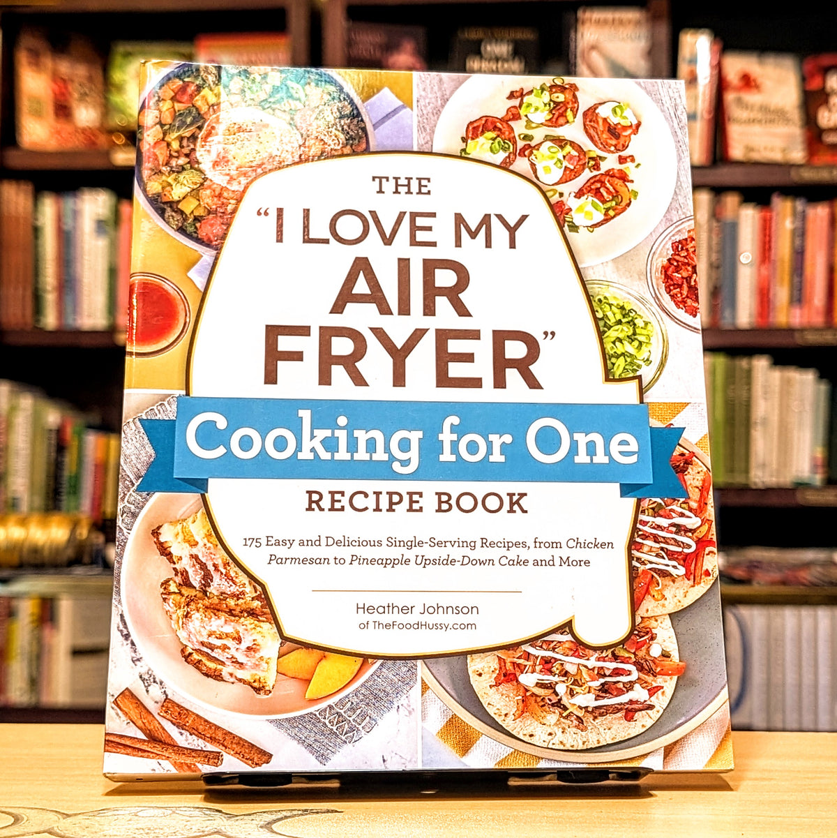 The "I Love My Air Fryer" Cooking for One Recipe Book