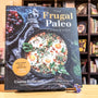 The Frugal Paleo Cookbook: Affordable, Easy & Delicious Paleo Cooking