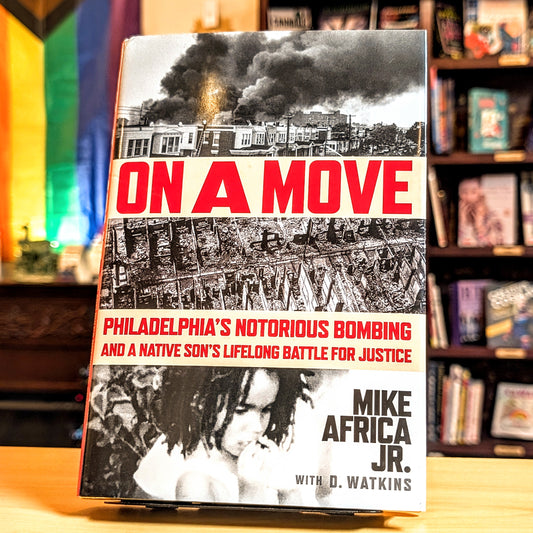 On a Move: Philadelphia's Notorious Bombing and a Native Son's Lifelong Battle for Justice