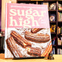 Sugar High: 50 Recipes for Cannabis Desserts: A Cookbook