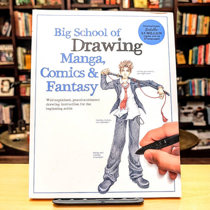 Big School of Drawing Manga, Comics & Fantasy: Well-explained, practice-oriented drawing instruction for the beginning artist