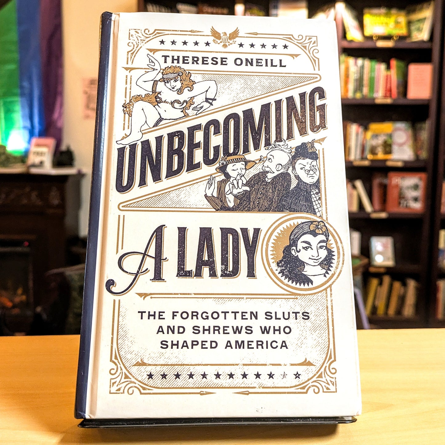 Unbecoming a Lady: The Forgotten Sluts and Shrews Who Shaped America