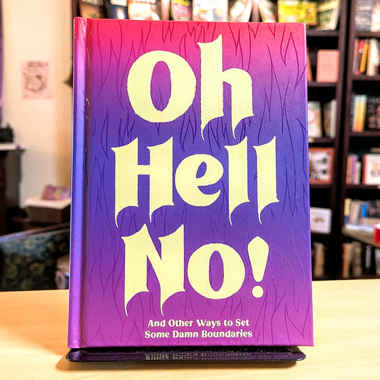 Oh Hell No: And Other Ways to Set Some Damn Boundaries
